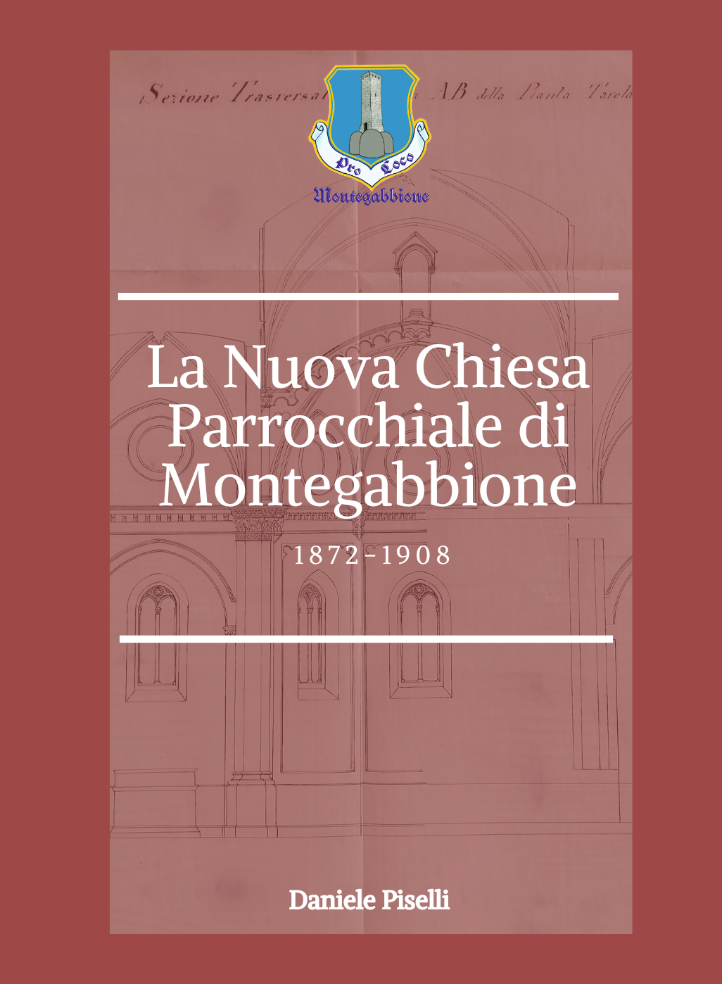 Copertina: La Nuova Chiesa Parrocchiale di Montegabbione 1872–1908